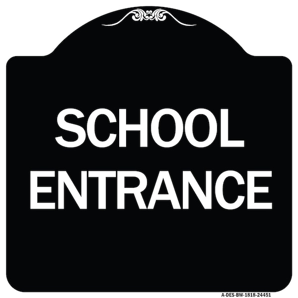 Designer Series School Entrance, Black & White Heavy-Gauge Aluminum Sign, 18" x 18", BW-1818-24451